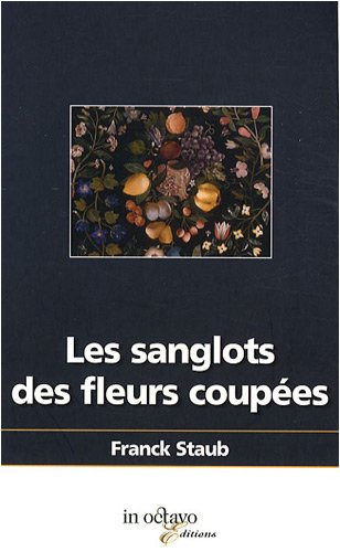Les  sanglots des fleurs coupées