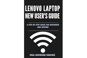 Lenovo Laptop New User's Guide: A Step-by-Step Instruction Manual for Beginners and Seniors (Tech Tips and Online Security Solutions for Beginners)