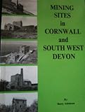 Front cover for the book Mining Sites in Cornwall and South West Devon: v. 1 by Barry Atkinson