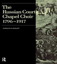 Russian Court Chapel Choir: 1796-1917 (Music Archive Publications)