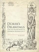 Durer's Drawings for the Prayer-Book of Emperor Maximilian I: 53 Plates (Dover Books on Fine Art)