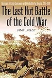 The Last Hot Battle of the Cold War: South Africa vs. Cuba in the Angolan Civil War