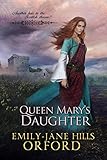 Queen Mary's Daughter by Emily-Jane Hills Orford
