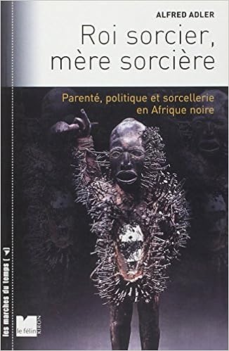 Amazon Fr Roi Sorcier Mere Sorciere Parente Politique Et Sorcellerie En Afrique Noire Structures Et Felures Adler Alfred Livres Amazon Fr Roi Sorcier Mere Sorciere Parente Politique Et Sorcellerie En Afrique Noire Structures Et Felures Adler Alfred Livres