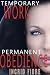 Temporary Work, Permanent Obedience
