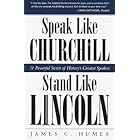 Speak Like Churchill, Stand Like Lincoln: 21 Powerful Secrets of History's Greatest Speakers