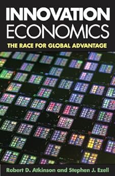 Innovation Economics by [Atkinson, Robert D., Ezell, Stephen J.]