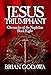 Jesus Triumphant (Chronicles of the Nephilim Book 8) by Brian Godawa