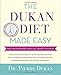 The Dukan Diet Made Easy: Cruise Through Permanent Weight Loss--and Keep It Off for Life! by Pierre Dukan