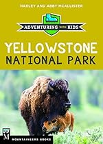 Yellowstone National Park: Adventuring with Kids Yellowstone National Park: Adventuring with Kids