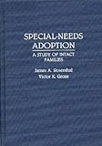 Special-Needs Adoption : A Study of Intact Families, Rosenthal, James A. and Groze, Victor K., 0275937909