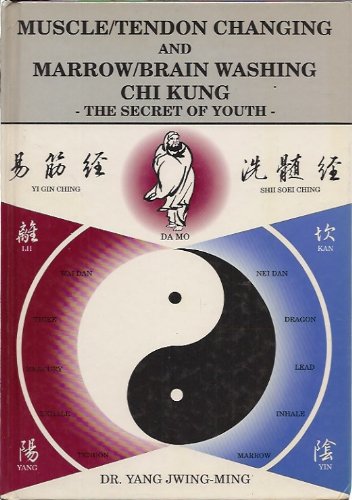 Muscle/Tendon Changing and Marrow/Brain Washing Chi Kung: The Secret of Youth (Ymaa Chi Kung Series), by Yang Jwing Ming Muscle/Tendon Changing and Marrow/Brain Washing Chi Kung: The Secret of Youth (Ymaa Chi Kung Series), by Yang Jwing Ming