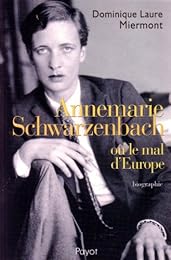 Annemarie Schwarzenbach ou Le mal d'Europe