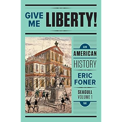 Give Me Liberty!: An American History (Seagull Fifth Edition) (Vol. Volume One)