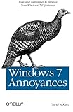 Windows 7 Annoyances: Tips, Secrets, and Solutions
