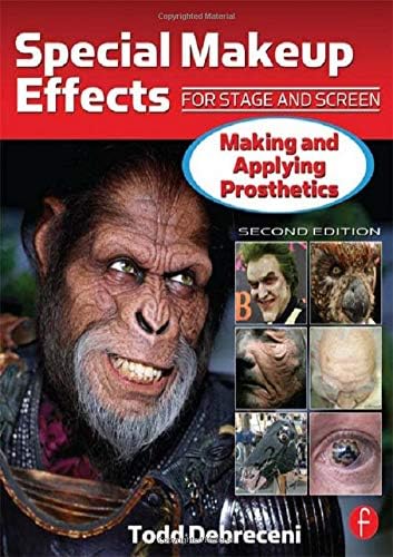 Special Makeup Effects for Stage and Screen: Making and Applying Prosthetics Hardcover – 28 Aug 2015