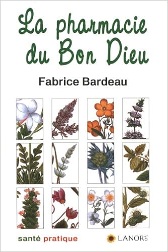 Amazon Fr La Pharmacie Du Bon Dieu Bardeau Fabrice Livres