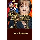 Trojan West: The Left's strategy to destroy Western Civilization