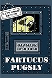 Fartucus Pugsly: The Sad and Smelly Saga of a Pungent Pug