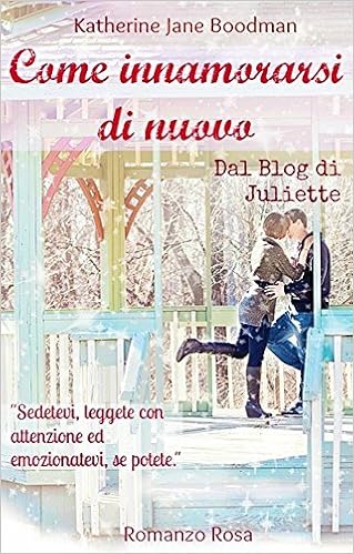 Katherine Jane Boodman - Come innamorarsi di nuovo. Dal Blog di Ju