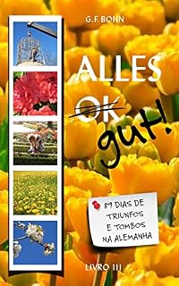 Livro Alles Gut! 89 Dias de Triunfos e Tombos na Alemanha: Livro 3
