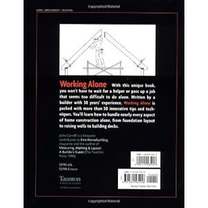 Working Alone: Tips & Techniques for Solo Building (For Pros By Pros)