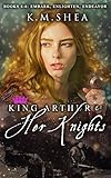King Arthurs and Her Knights: (Books 4, 5, and 6) by K. M. Shea