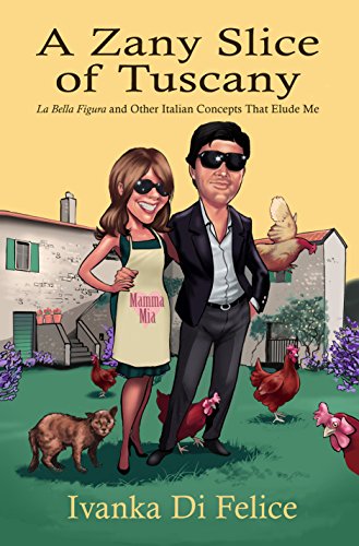 A Zany Slice of Tuscany: La Bella Figura and Other Italian Concepts That Elude Me
