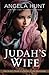 Judah's Wife: A Novel of the Maccabees (The Silent Years) by Angela Hunt