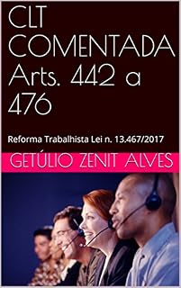 Livro CLT COMENTADA Arts. 442 a 476: Reforma Trabalhista Lei n. 13.467/2017