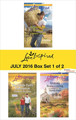 Harlequin Love Inspired July 2016 - Box Set 1 of 2: Trusting the Cowboy\The Single Dad's Redemption\Arizona Homecoming