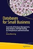 Databases for Small Business: Essentials of Database Management, Data Analysis, and Staff Training f by Anna Manning