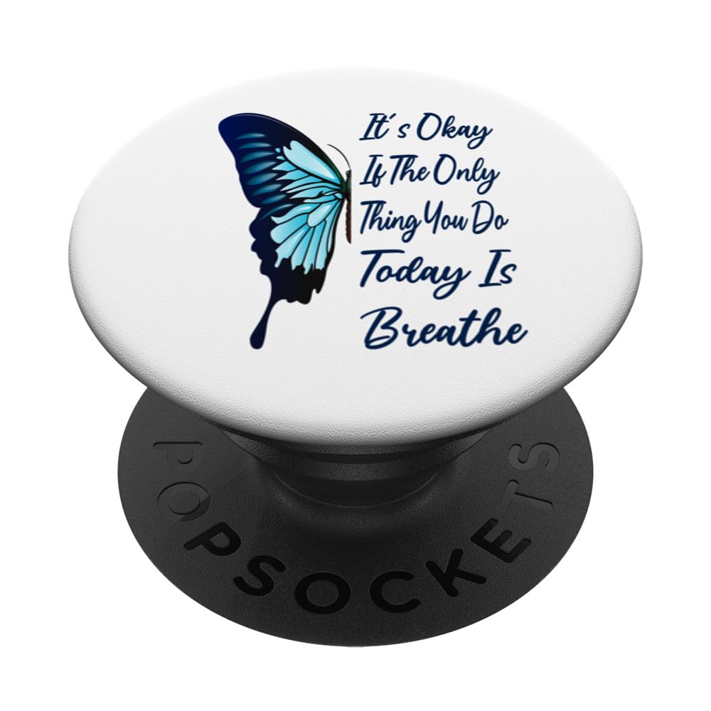 It's Okay If The Only Thing You Do Today Is Breathe Powerful PopSockets Swappable PopGrip
