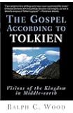 The Gospel According to Tolkien: Visions of the Kingdom in Middle-earth