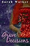 Grave Decisions (Gates of Grave Book 3) by Sarah Walker