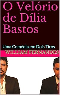 Livro O Velório de Dília Bastos: Uma Comédia em Dois Tiros