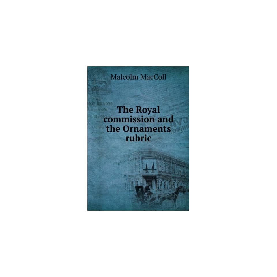 The Royal commission and the Ornaments rubric Malcolm MacColl Books on
