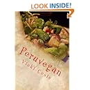 Peruvegan: Easy, Cheesy, Cozy &amp; Creamy Vegan Peruvian Recipes