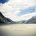The Old Ways: A Journey on Foot by 