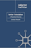Settler Colonialism: A Theoretical Overview (Cambridge Imperial and Post-Colonial Studies Series)
