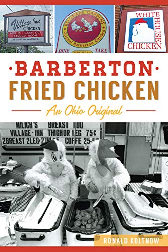 Barberton Fried Chicken: An Ohio Original (American Palate) Barberton Fried Chicken: An Ohio Original (American Palate)