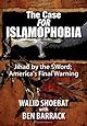 The Case FOR Islamophobia: Jihad by the Word; America's Final Warning