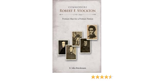 Amazon Com Commodore Robert F Stockton 1795 1866 Protean Man