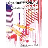 Graduate School: Winning Strategies for Getting in