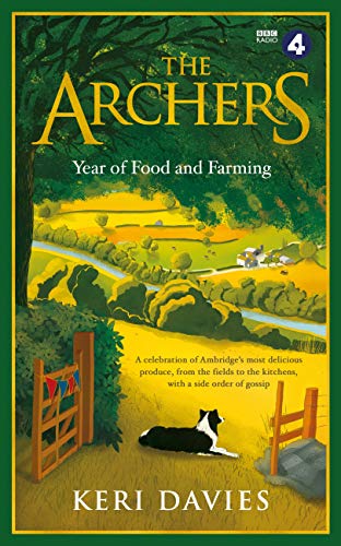 B.e.s.t The Archers Year Of Food and Farming: A celebration of Ambridge’s most delicious produce, from the [Z.I.P]