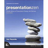 Presentation Zen: Simple Ideas on Presentation Design and Delivery (Voices That Matter)