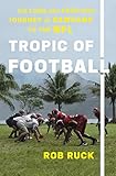 Robert Ruck, "Tropic of Football: The Long and Perilous Journey of Samoans to the NFL" (The New Press, 2018)
