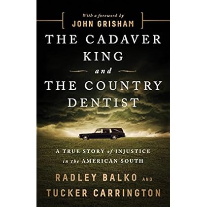 The Cadaver King and the Country Dentist: A True Story of Injustice in the American South The Cadaver King and the Country Dentist: A True Story of Injustice in the American South