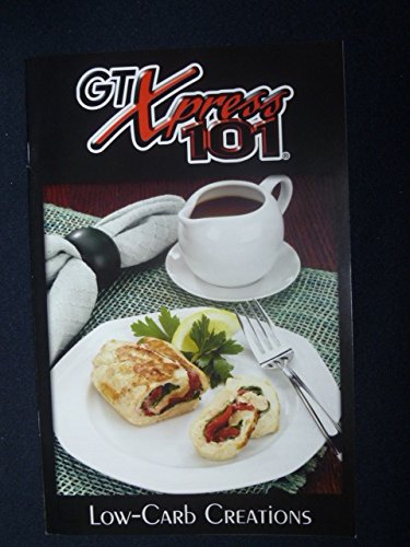 Gt Xpress 101 Low Carb Creations Gt Xpress 101 Amazon Com Books