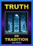 Truth Or Tradition The Transformation Of Paganism